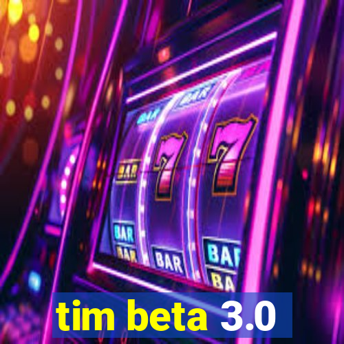 tim beta 3.0