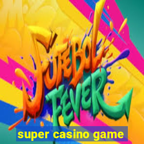 super casino game