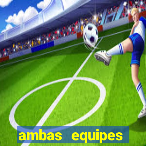 ambas equipes marcam ou mais de 2.5