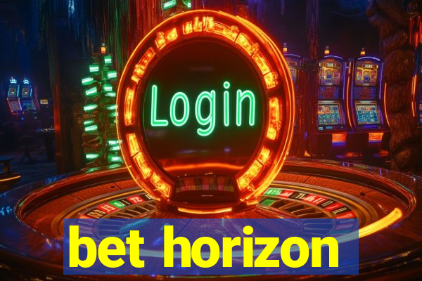 bet horizon