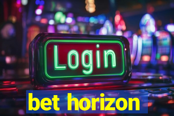 bet horizon