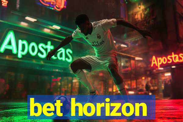 bet horizon