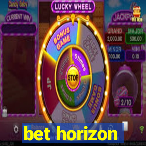 bet horizon