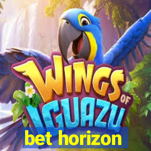 bet horizon