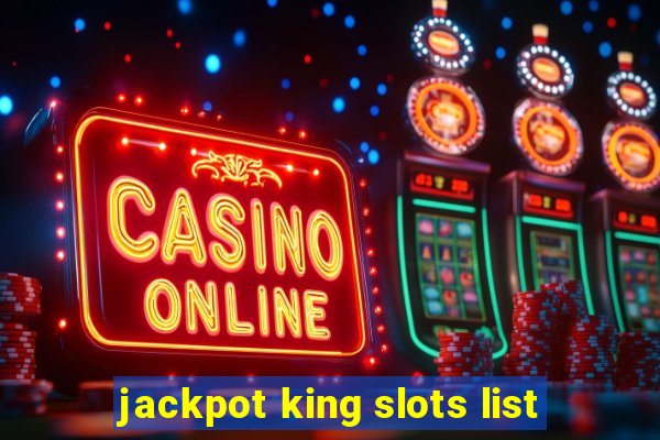 jackpot king slots list