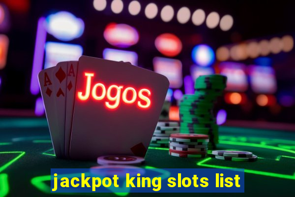 jackpot king slots list