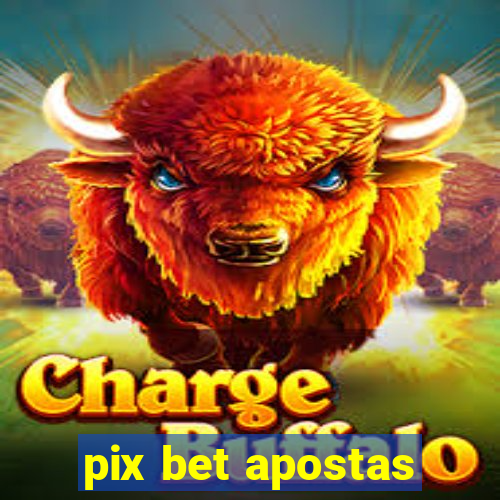 pix bet apostas