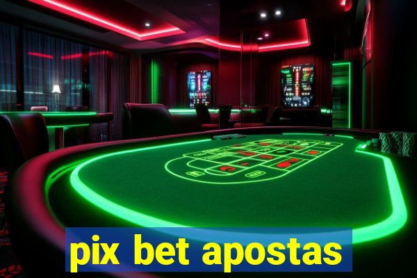 pix bet apostas