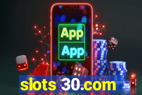 slots 30.com