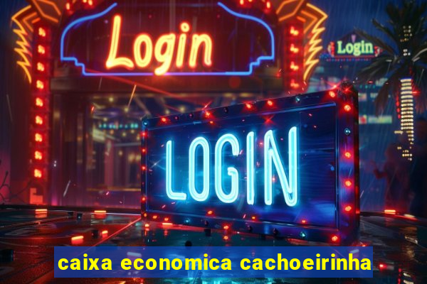 caixa economica cachoeirinha