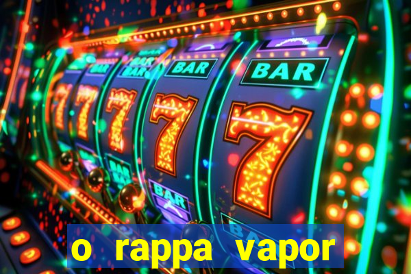 o rappa vapor barato letra