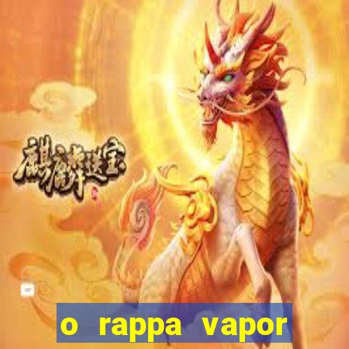 o rappa vapor barato letra