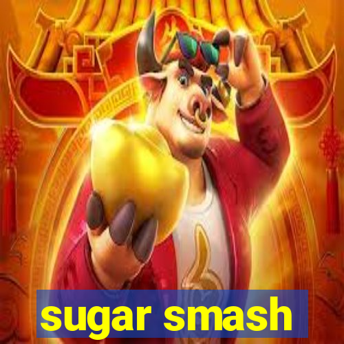 sugar smash