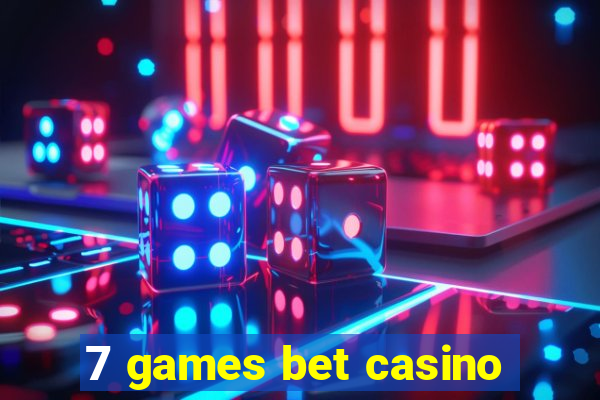 7 games bet casino