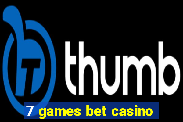 7 games bet casino