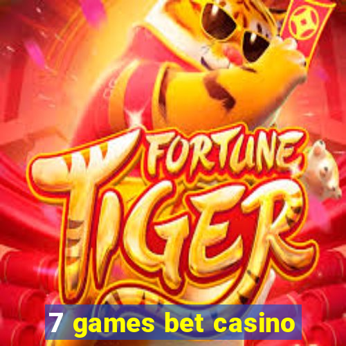 7 games bet casino