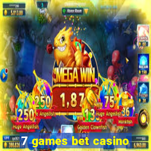 7 games bet casino