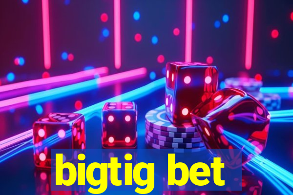 bigtig bet