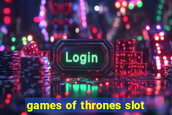 games of thrones slot