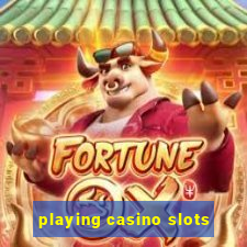 playing casino slots