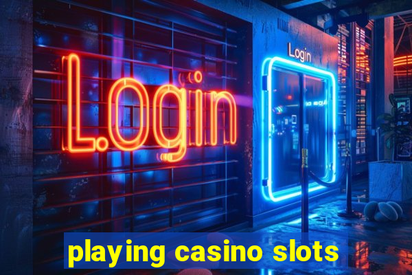 playing casino slots