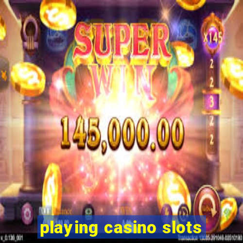 playing casino slots