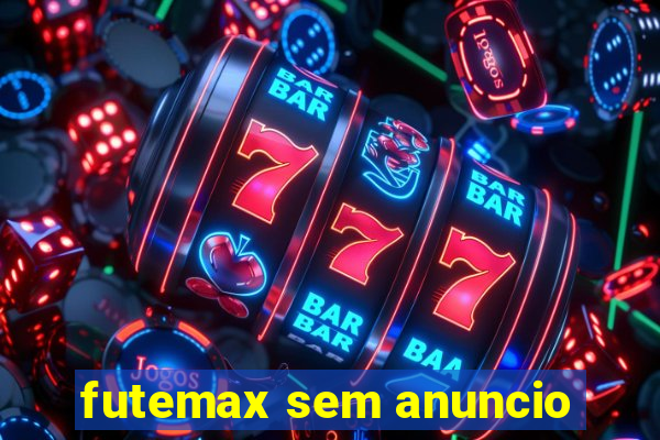 futemax sem anuncio