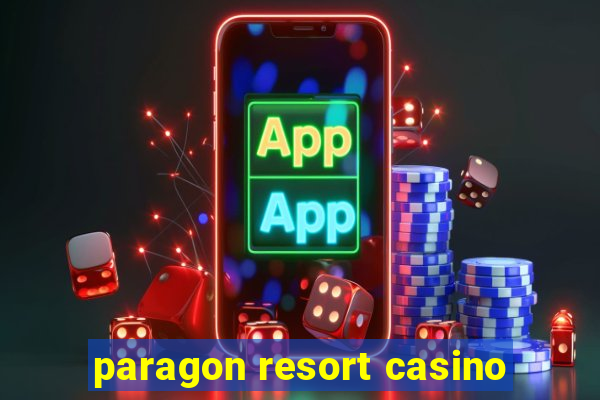 paragon resort casino