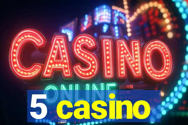 5 casino