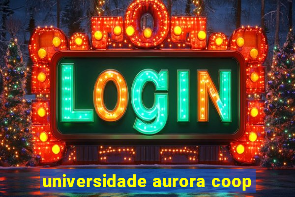 universidade aurora coop