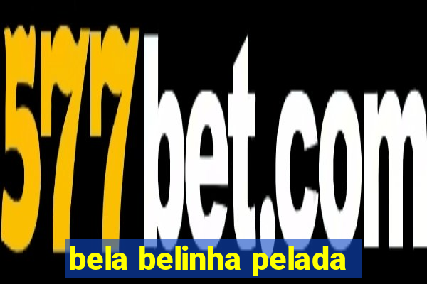 bela belinha pelada