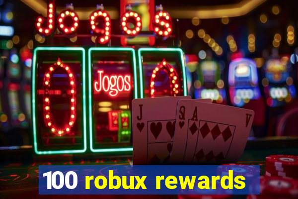 100 robux rewards