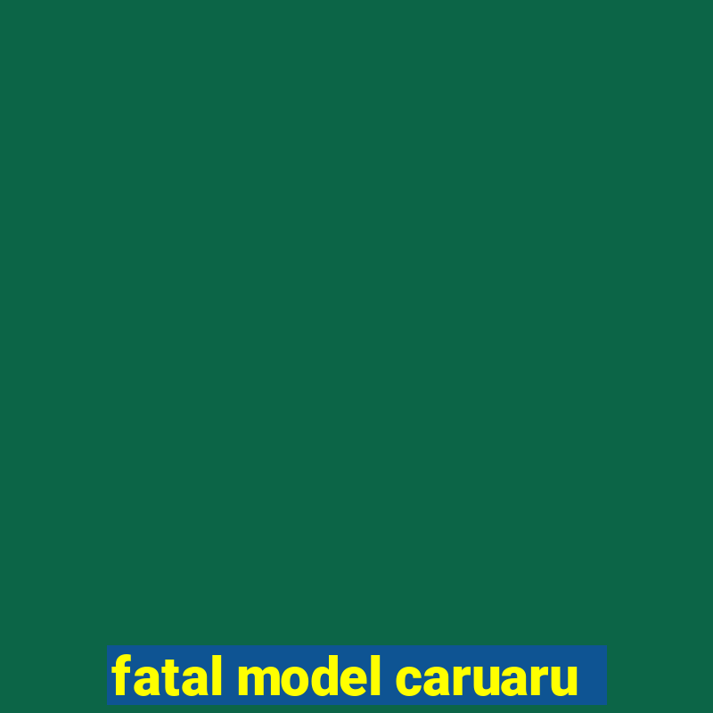 fatal model caruaru