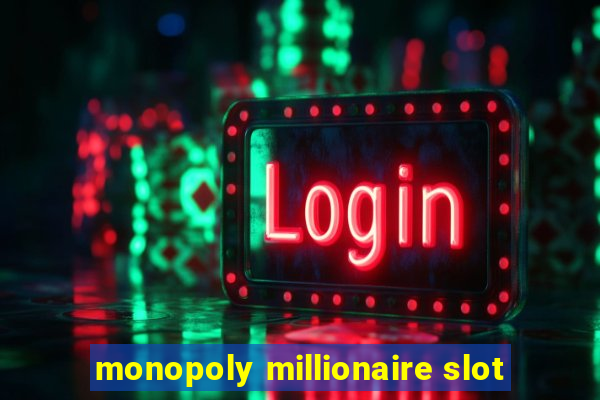 monopoly millionaire slot