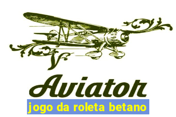 jogo da roleta betano