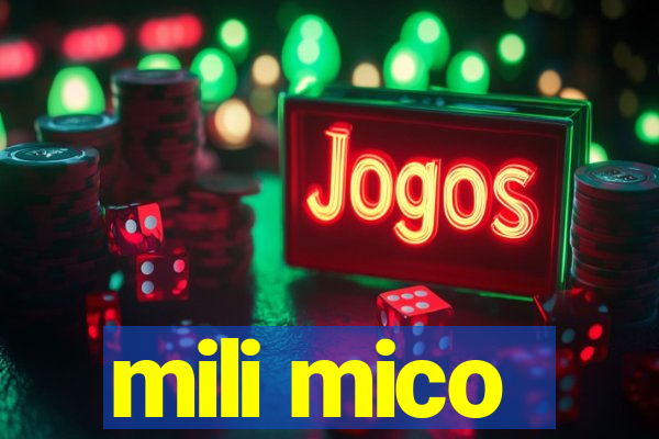 mili mico