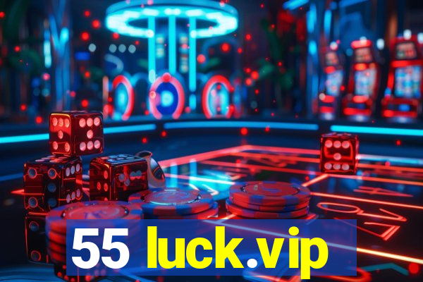 55 luck.vip