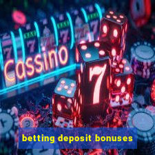 betting deposit bonuses