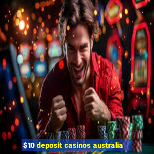 $10 deposit casinos australia