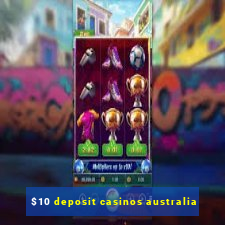 $10 deposit casinos australia