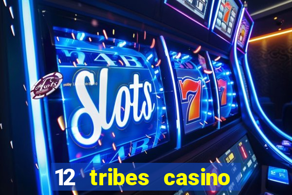 12 tribes casino promo code