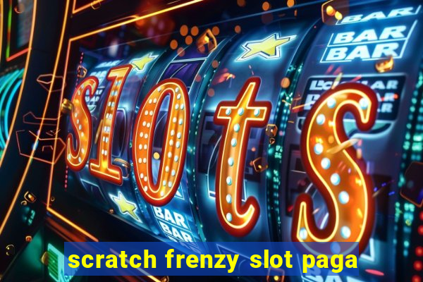 scratch frenzy slot paga