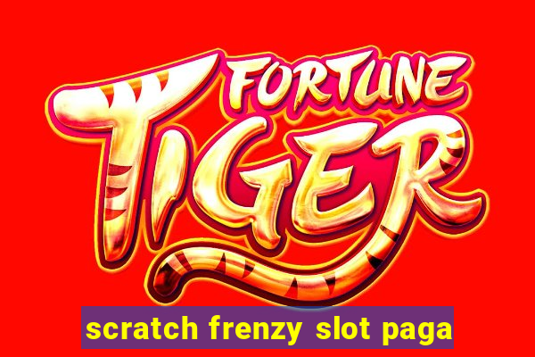 scratch frenzy slot paga