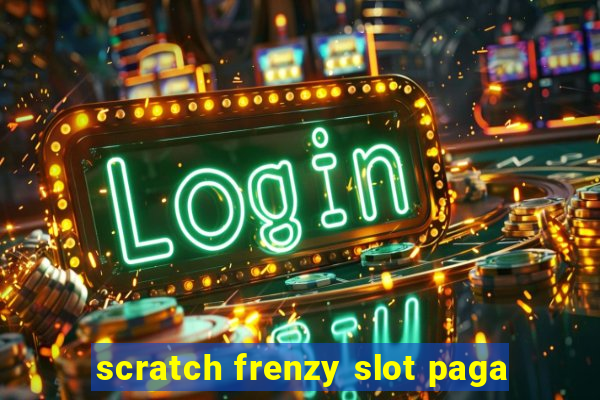 scratch frenzy slot paga