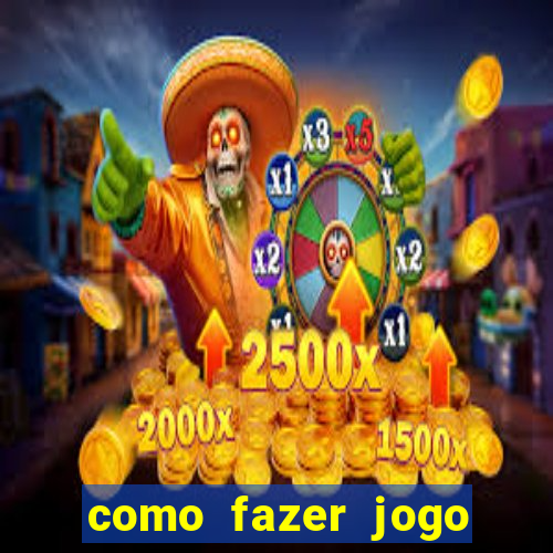 como fazer jogo pela internet