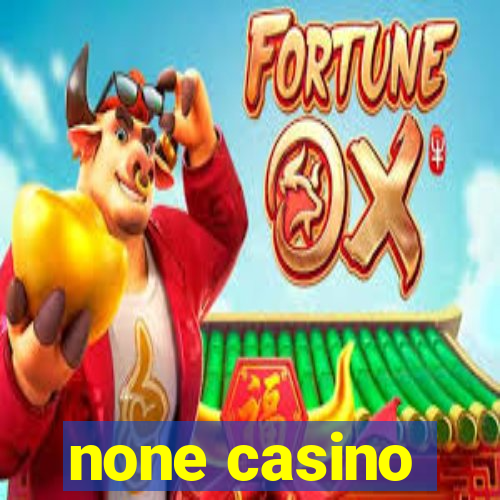 none casino