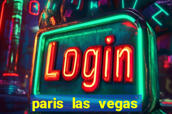 paris las vegas hotel e casino