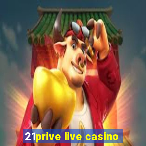 21prive live casino