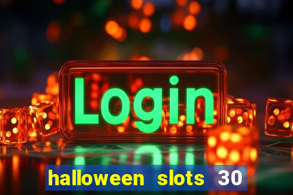 halloween slots 30 linhas multi jogos