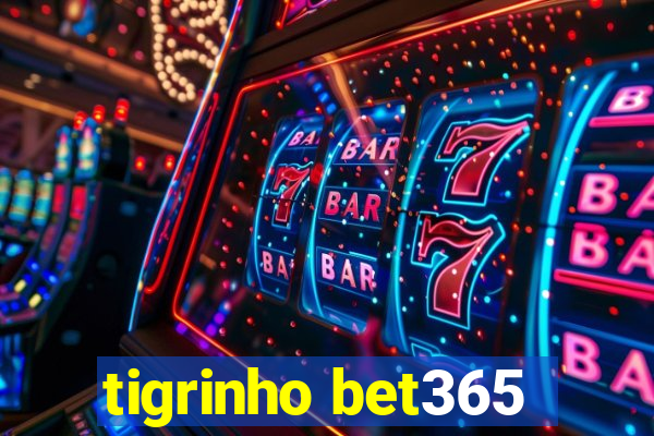 tigrinho bet365